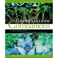 Great Garden Companions: A Companion-Planting System for a Beautiful, Chemical-Free Vegetable Garden - Paperback