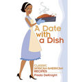 A Date with a Dish: Classic African-American Recipes - Paperback