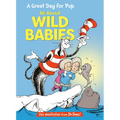 A Great Day for Pup: All about Wild Babies - Hardcover