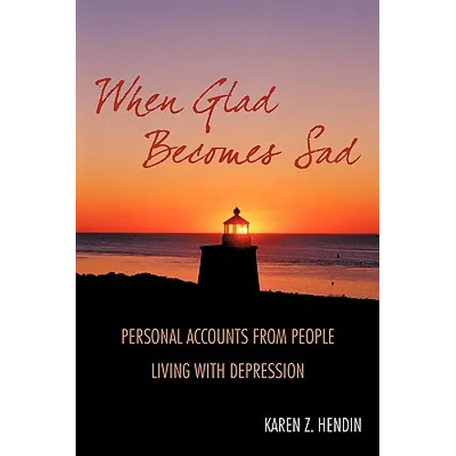 When Glad Becomes Sad: Personal Accounts From People Living With Depression - Paperback