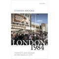 London, 1984: Conflict and Change in the Radical City - Hardcover