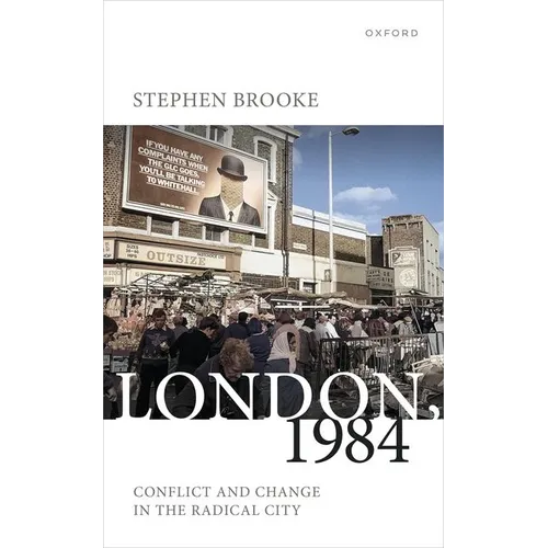 London, 1984: Conflict and Change in the Radical City - Hardcover
