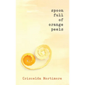 Spoon Full of Orange Peels - Hardcover