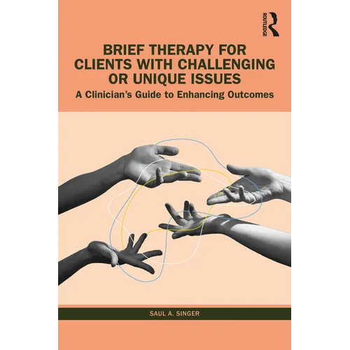 Brief Therapy for Clients with Challenging or Unique Issues: A Clinician's Guide to Enhancing Outcomes - Paperback