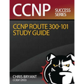 Chris Bryant's CCNP ROUTE 300-101 Study Guide - Paperback