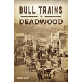 Bull Trains to Deadwood - Paperback
