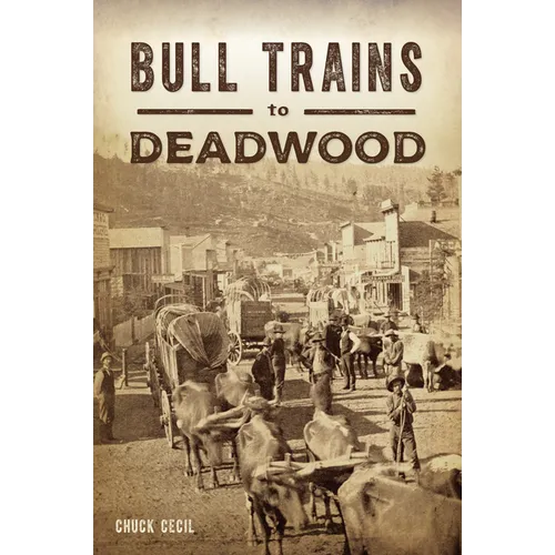 Bull Trains to Deadwood - Paperback