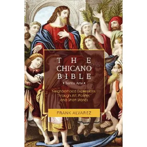 The Chicano Bible: Barrio Arte - Paperback