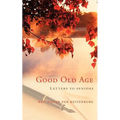 Good Old Age: Letters to Seniors - Paperback