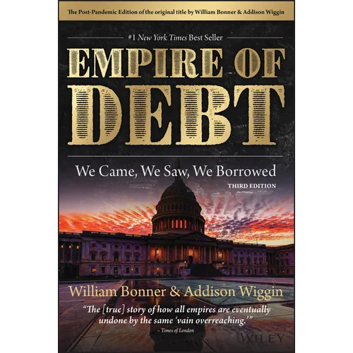 The Empire of Debt: We Came, We Saw, We Borrowed - Hardcover