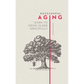 Successful Aging: Learn to Grow Older Gracefully - Paperback