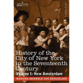 History of the City of New York in the Seventeenth Century: Volume I: New Amsterdam - Paperback