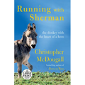 Running with Sherman: The Donkey with the Heart of a Hero - Paperback