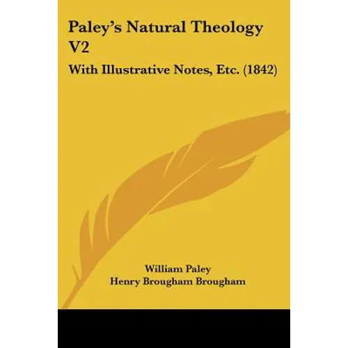Paley's Natural Theology V2: With Illustrative Notes, Etc. (1842) - Paperback