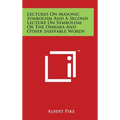 Lectures On Masonic Symbolism And A Second Lecture On Symbolism Or The Omkara And Other Ineffable Words - Hardcover