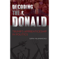 Decoding the Donald: Trump's Apprenticeshp in Politics - Paperback