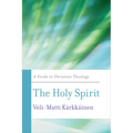 The Holy Spirit: A Guide to Christian Theology - Paperback