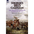 Siborne's 1815 Campaign: Volume 2-The Fields of Waterloo, the Battle of the 18th June - Paperback