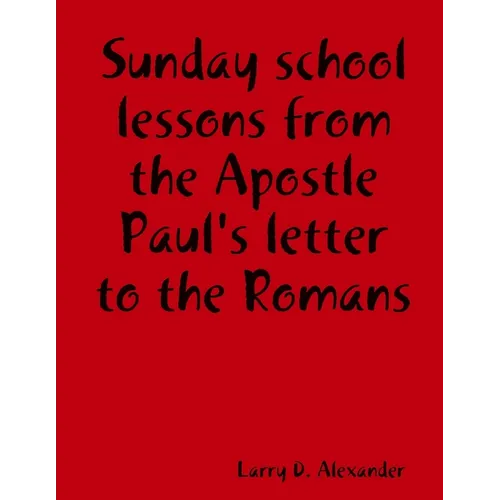 Sunday school lessons from the Apostle Paul's letter to the Romans - Paperback