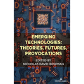 Emerging Technologies: Theories, Futures, Provocations - Paperback
