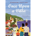 Once Upon a Villa: Adventures on the French Riviera - Hardcover