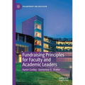 Fundraising Principles for Faculty and Academic Leaders - Paperback