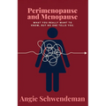 Perimenopause and Menopause: What you really want to know but no one tells you. - Paperback