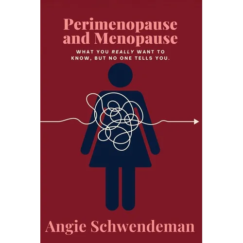 Perimenopause and Menopause: What you really want to know but no one tells you. - Paperback