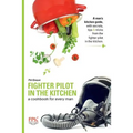 Fighter Pilot in the Kitchen: A Cookbook for Every Man - Paperback