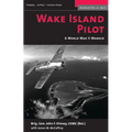 Wake Island Pilot: A World War II Memoir - Paperback