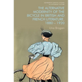 The Alternative Modernity of the Bicycle in British and French Literature, 1880-1920 - Paperback