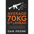 Average 70kg D**khead: Motivational Lessons from an Ex-Army Special Forces Doctor - Paperback