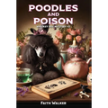 Poodles and Poison: Whiskey Dog Mystery #2 - Hardcover