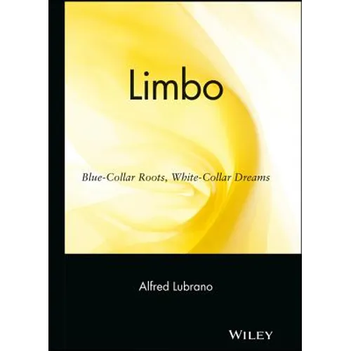 Limbo: Blue-Collar Roots, White-Collar Dreams - Hardcover