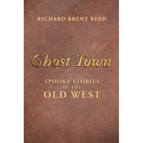 Ghost Town: Spooky Stories of the Old West - Paperback