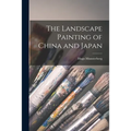 The Landscape Painting of China and Japan - Paperback