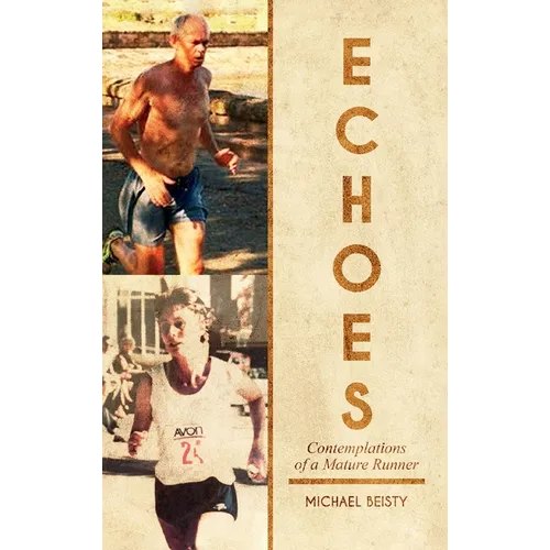 Echoes: Contemplations Of A Mature Runner - Hardcover