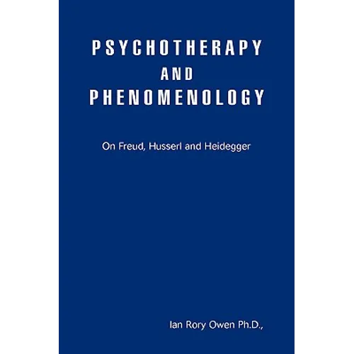 Psychotherapy and Phenomenology: On Freud, Husserl and Heidegger - Paperback