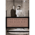 The Poet and the Silk Girl: A Memoir of Love, Imprisonment, and Protest - Hardcover