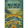Meet Me in Atlantis: Across Three Continents in Search of the Legendary Sunken City - Paperback
