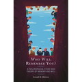 Who Will Remember You?: A Philosophical Study and Theory of Memory and Will - Paperback