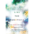 Live the Questions: How Searching Shapes Our Convictions and Commitments - Paperback