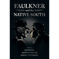 Faulkner and the Native South - Paperback