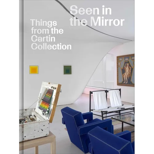 Seen in the Mirror: Things from the Cartin Collection - Hardcover