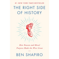 The Right Side of History: How Reason and Moral Purpose Made the West Great - Paperback