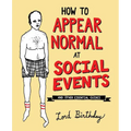 How to Appear Normal at Social Events: And Other Essential Wisdom - Paperback