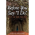 Before You Say I Do... To A Muslim - Paperback