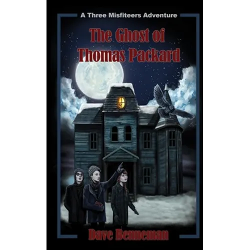 The Ghost of Thomas Packard: A Three Misfiteers Adventure - Paperback
