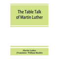 The table talk of Martin Luther - Paperback