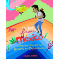The Boy from Mexico: An Immigration Story of Bravery and Determination - Paperback